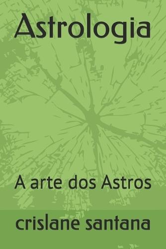 Astrologia: A arte dos Astros