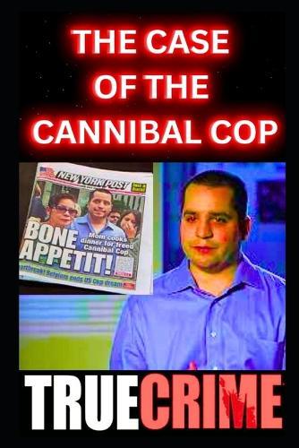 The Case Of The Cannibal Cop: True Crime Documentary