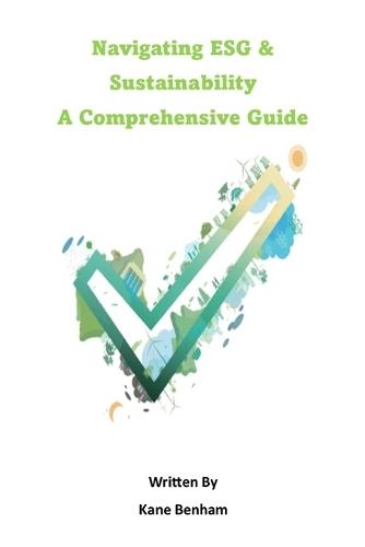 Navigating ESG and Sustainability: A Comprehensive Guide