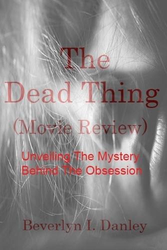 The Dead Thing (Movie Review): Unveiling The Mystery Behind The Obsession