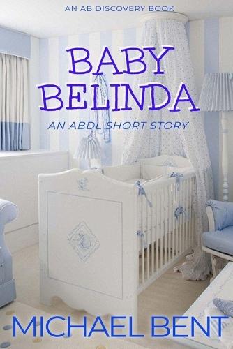 Baby Belinda: An ABDL Short Story