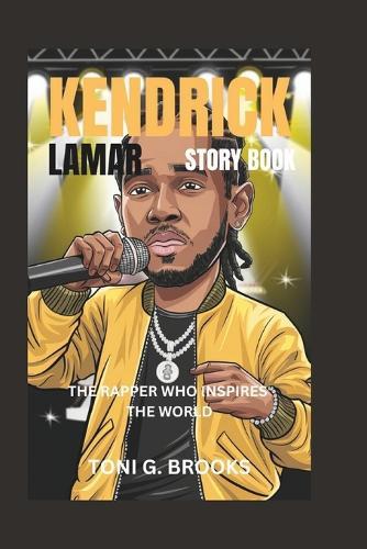 Kendrick Lamar Story Book: The Rapper Who Inspires the World