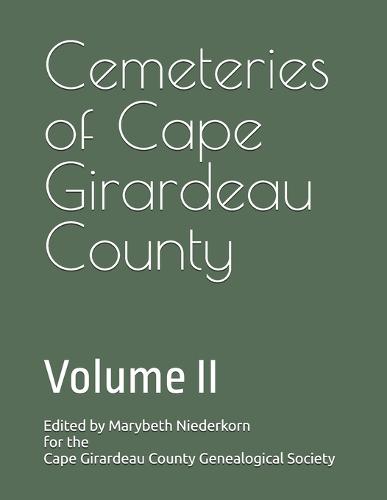 Cemeteries of Cape Girardeau County: Volume II