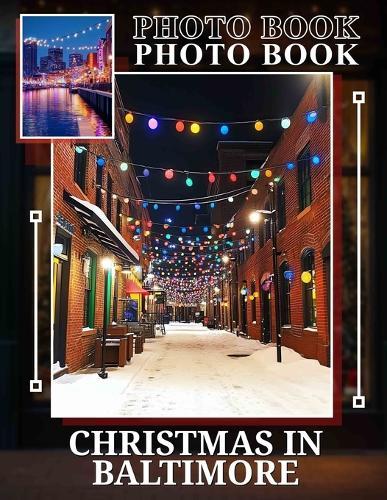 Christmas in Baltimore Photo Book: Explore 40 Unique Images Showcasing Baltimore's Festive Spirit During The Holiday Season