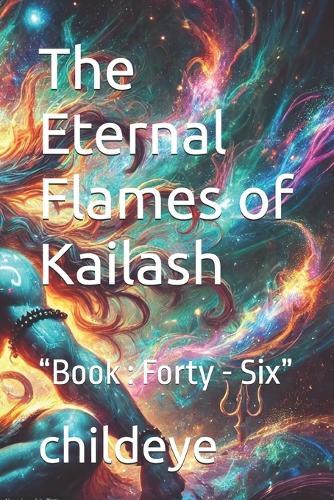 The Eternal Flames of Kailash: ""Book: Forty - Six""