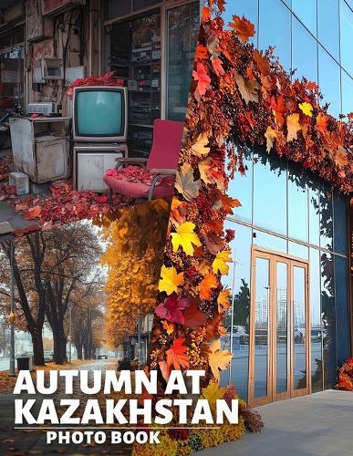 Autumn at Kazakhstan Photo Book: Stunning Seasonal Landscapes And Cultural Moments Captured In 40 Gorgeous Images