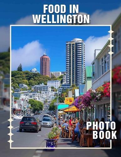 Food in Wellington Photo Book: Explore 40 Delicious Dishes Captured In Stunning Imagery From New Zealand's Capital