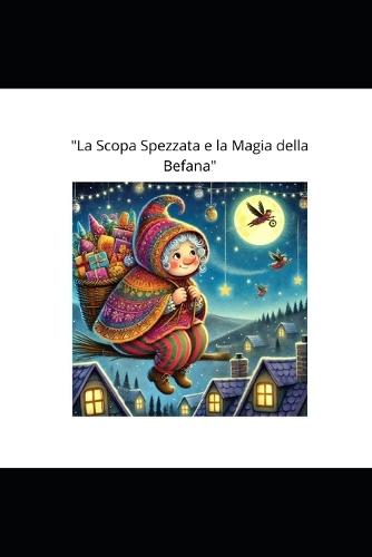 ""La Scopa Spezzata e la Magia della Befana""