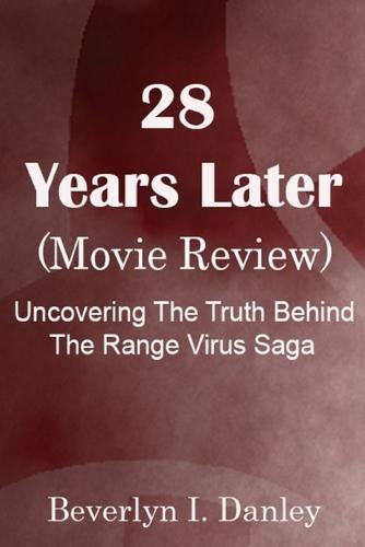 28 Years Later ( Movie Review): Uncovering The Truth Behind The Range Virus Saga