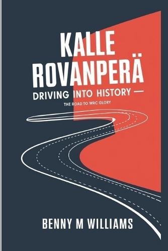 Kalle Rovanperä: Driving Into History-The Road to WRC Glory