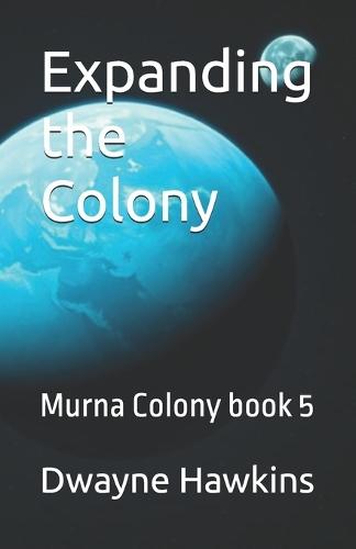 Expanding the Colony: Murna Colony book 5