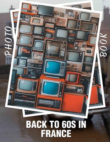 Back to 60s in France Photo Book: Explore Nostalgic Imagery Capturing The Vivid Culture Of France In The 1960s
