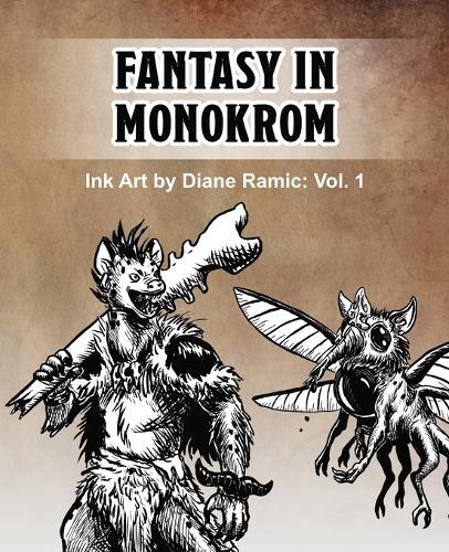 Fantasy in Monokrom: Ink Art by Diane Ramic: Vol. 1