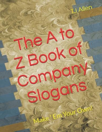 The A to Z Book of Company Slogans: Make ' Em Your Own!