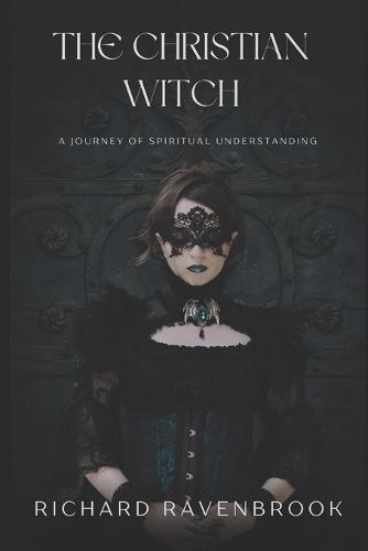 The Christian Witch: A Journey of Spiritual Understanding