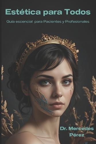 Estética para Todos. Guía Esencial para Pacientes y Profesionales