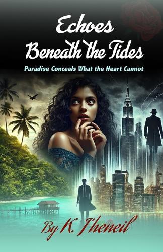 Echoes Beneath the Tides: Paradise Conceals What the Heart Cannot