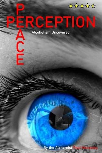 Peace Is Perception: Alcoholism Uncovered