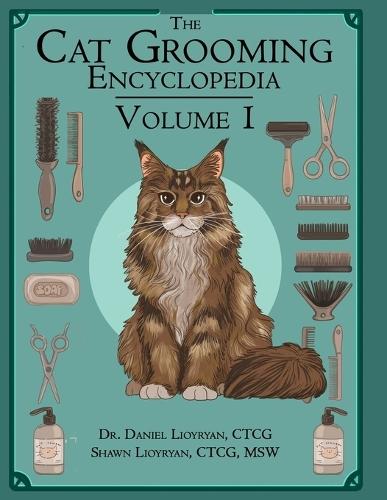 The Cat Grooming Encyclopedia: Your Guide to Better Care for Cats