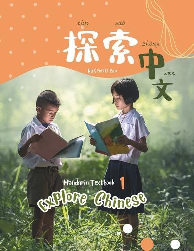 Explore Chinese 1: A Mandarin Textbook That's Fun to Learn and Easy to Teach