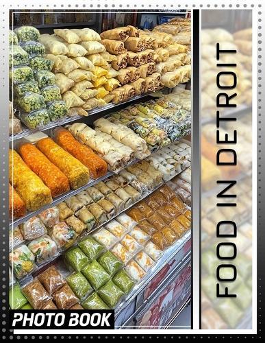 Food in Detroit Photo Book: Diverse Culinary Delights Captured Through 40 Stunning Images Of Detroit's Flavors