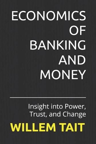 Economics of Banking and Money: Insight into Power, Trust, and Change