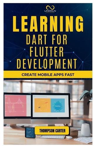 Learning Dart for Flutter Development: Create Mobile Apps Fast