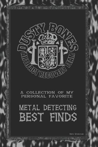 DustyBones Metal Detecting Best Finds