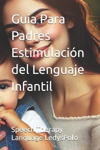 Guia Para Padres Estimulación del Lenguaje Infantil