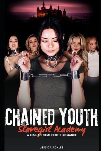 Chained Youth (Slavegirl Academy - book 1): A lesbian BDSM erotic romance