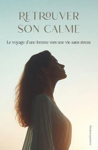 Retrouver son calme: Le voyage d'une femme vers une vie sans stress