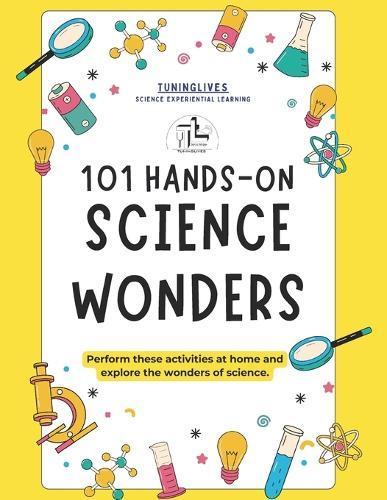 101 Hands-On Science Wonders: Dive into Science Experiential Leaning