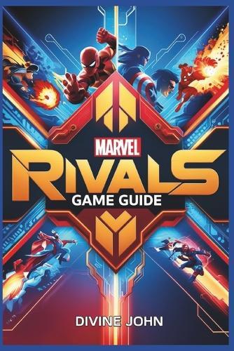 Marvel Rivals Game Guide: Master the Art of Team-Based Combat
