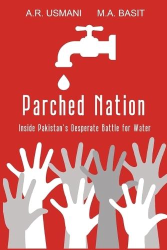 Parched Nation: Inside Pakistan's Desperate Battle for Water