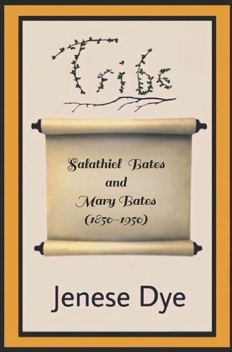 Salathiel Bates and Mary Bates (1850-1950): Tribe 112