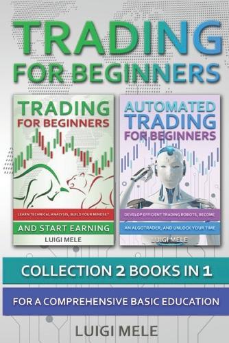 Trading For Beginners: Collection 2 Books In 1 For A Comprehensive Basic Education