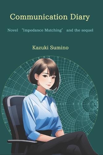 Communication Diary: Novel 'Impedance Matching' and the sequel