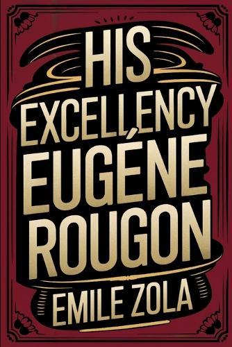 His Excellency Eugène Rougon: A New Translation