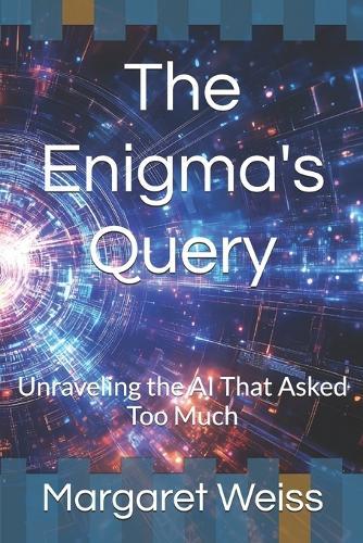 The Enigma's Query: Unraveling the AI That Asked Too Much