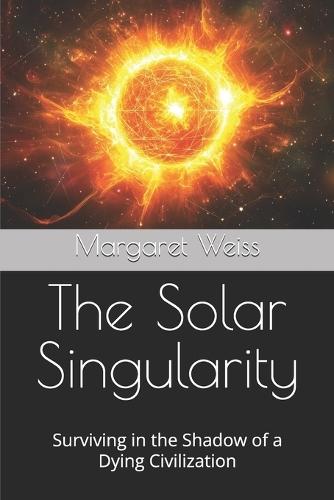 The Solar Singularity: Surviving in the Shadow of a Dying Civilization