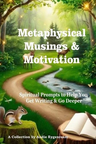 Metaphysical Musings & Motivataion: Spiritual Prompts to Help You Get Writing