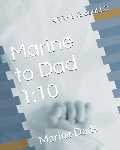 Marine to Dad 1: 10: Marine Dads