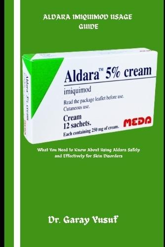 Aldara Imiquimod Usage Guide: What You Need to Know About Using Aldara Safely and Effectively for Skin Disorders