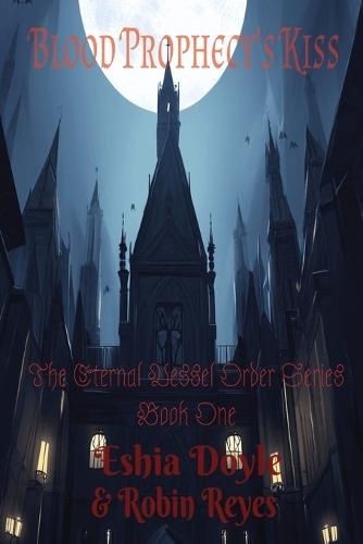 Blood Prophecy's Kiss: Book One
