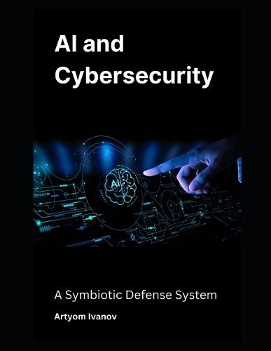 AI and Cybersecurity: A Symbiotic Defense System