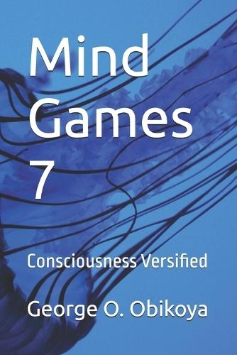 Mind Games 7: Consciousness Versified