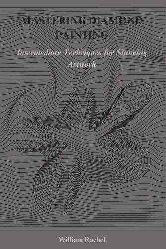 Mastering Diamond Painting: Intermediate Techniques for Stunning Artwork