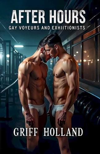 After Hours: Gay Voyeurs and Exhibitionists