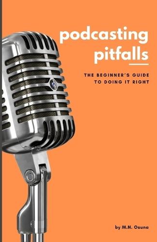 Podcasting Pitfalls: A Beginner's Guide to Doing It Right