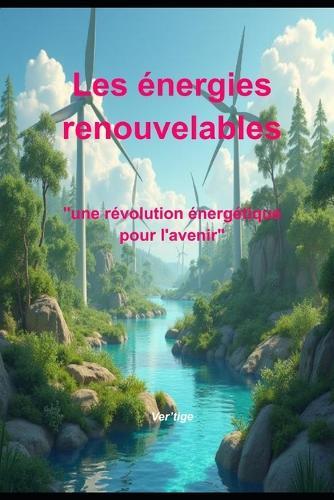Les énergies renouvelables: ""Une révolution énergétique pour l'avenir""